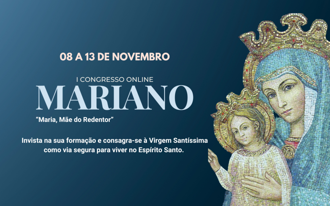 Participe do I Congresso Mariano Online com o tema “Maria, Mãe do Redentor”.
